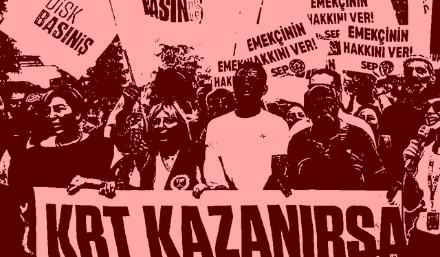 KRT’DE DİRENEN İŞÇİLER KAZANDI, HAKLARINI ALDI