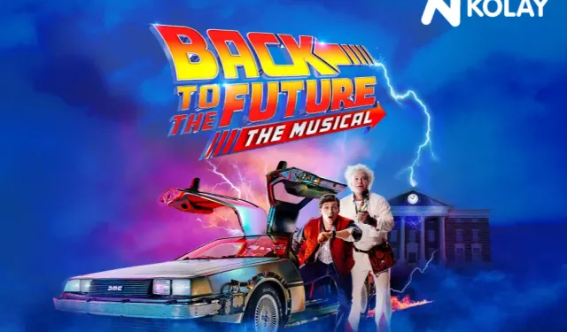 'BACK TO THE FUTURE MUSICAL' İLK KEZ TÜRKİYE'DE