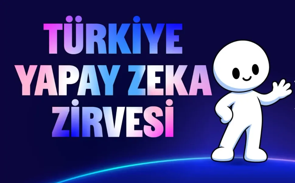 TÜRKİYE YAPAY ZEKA ZİRVESİ İÇİN GERİ SAYIM BAŞLADI